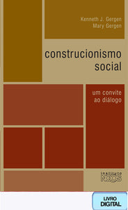 Construcionismo social: um convite ao diálogo (digital)